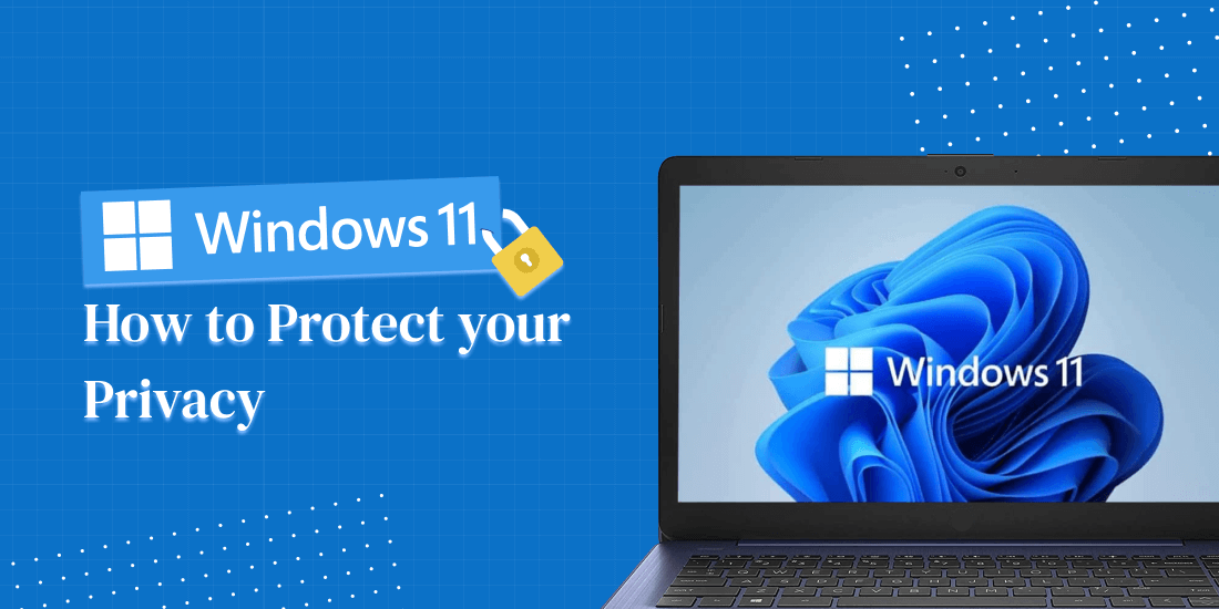 Windows 11: How to Protect Your Privacy