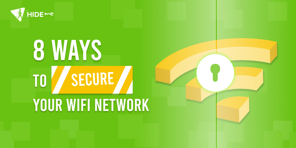 8 Ways to Secure Your WiFi Network How to secure your Wi Fi network?