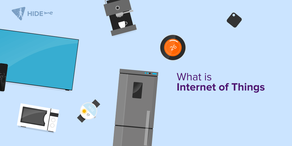 What is the Internet of Things, dangers to expect and how to protect yourself Internet of things