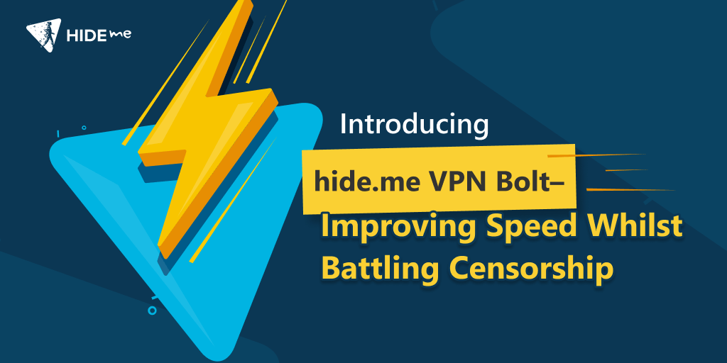 Introducing hide.me VPN Bolt– Improving Speed Whilst Battling Censorship