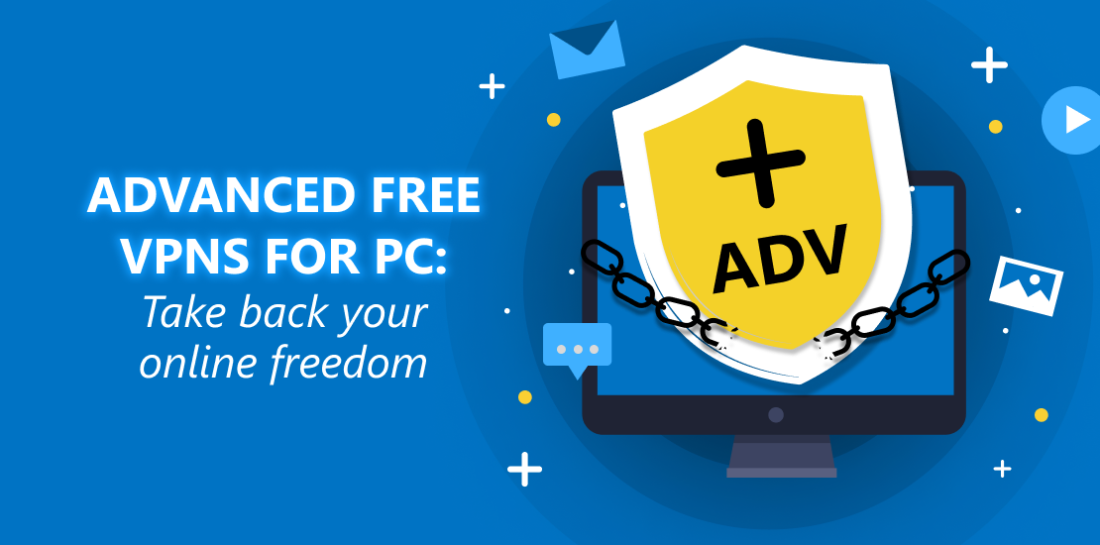 Advanced free VPNs for PC: Take back your online freedom Laptop protected by VPN shield. Left is title: Advanced free VPNs for PC. Take back your online freedom.