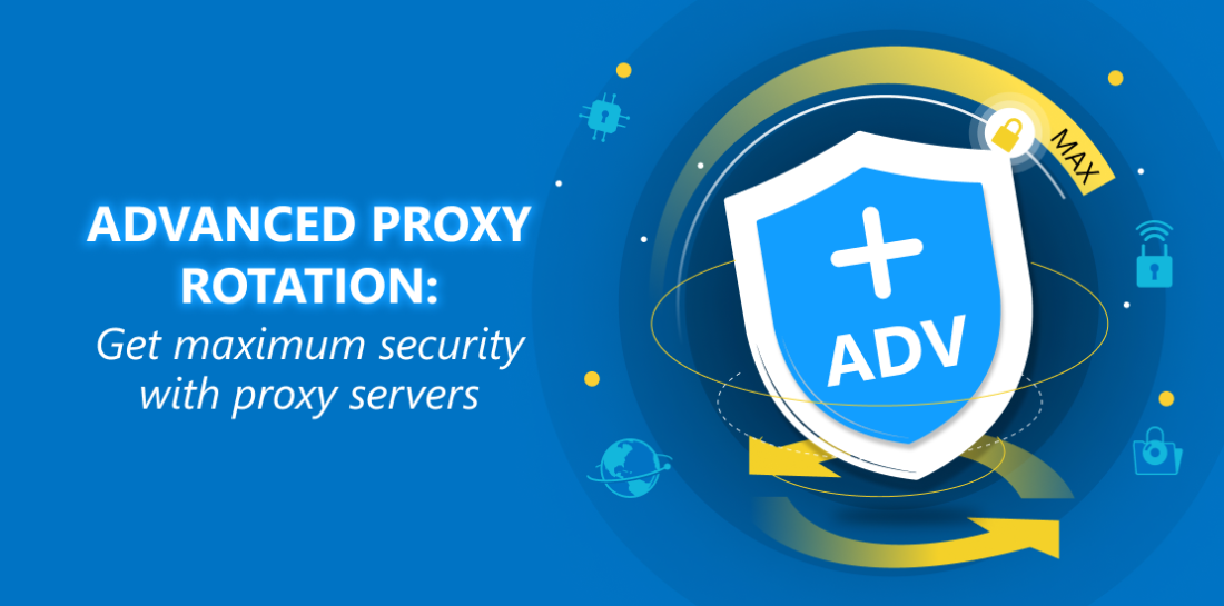 Advanced proxy rotation: Get maximum security with proxy servers VPN shield with rotating proxy. Left is title: Advanced proxy rotation. Get maximum security with proxy servers.
