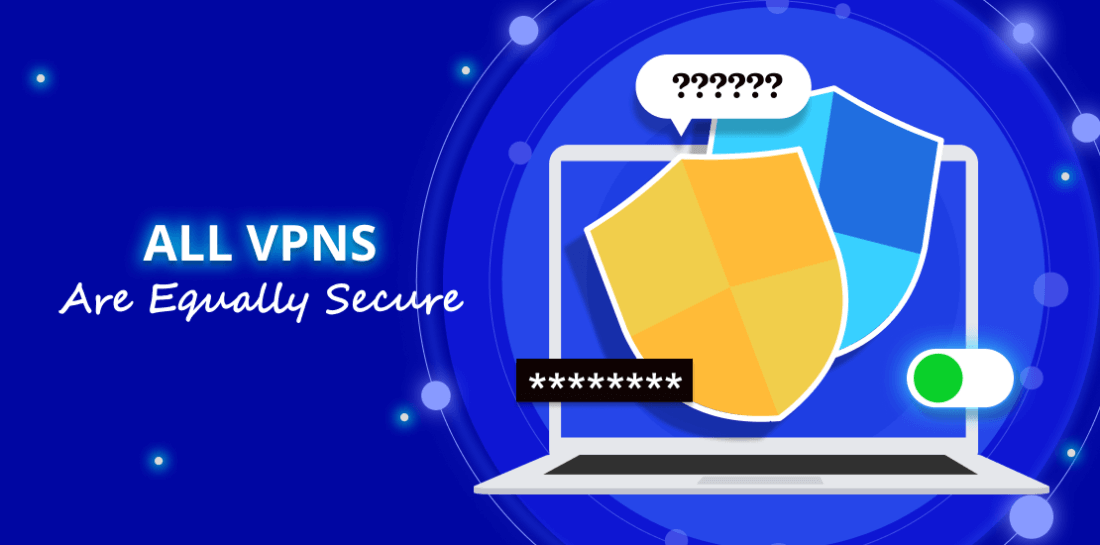 All VPNs are equally secure. Or maybe there are differences? Image of a computer screen with two VPN shields and title: All VPNs are equally secure.