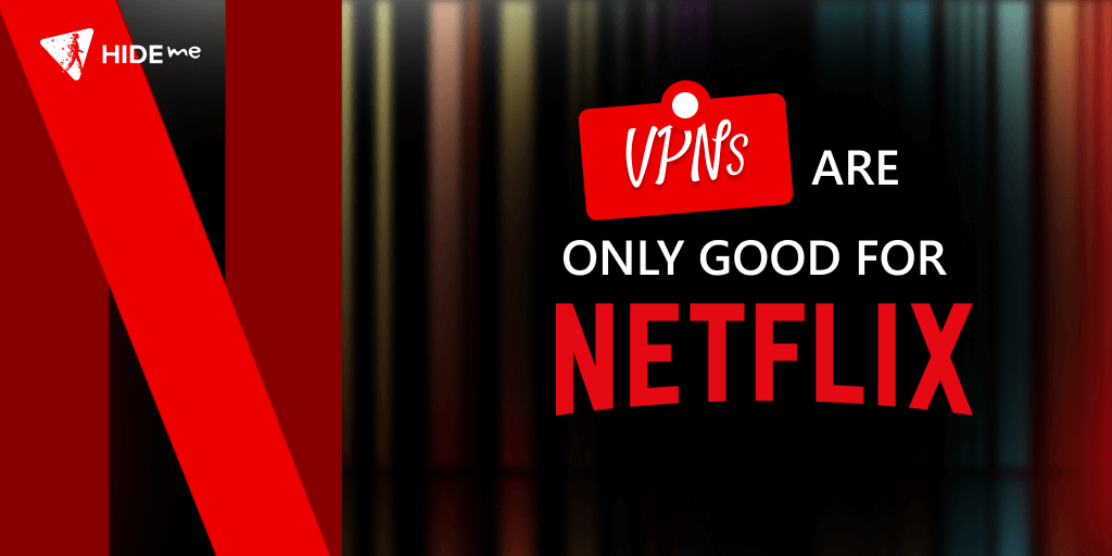 VPNs are only good for Netflix Is VPN only good for Netflix?