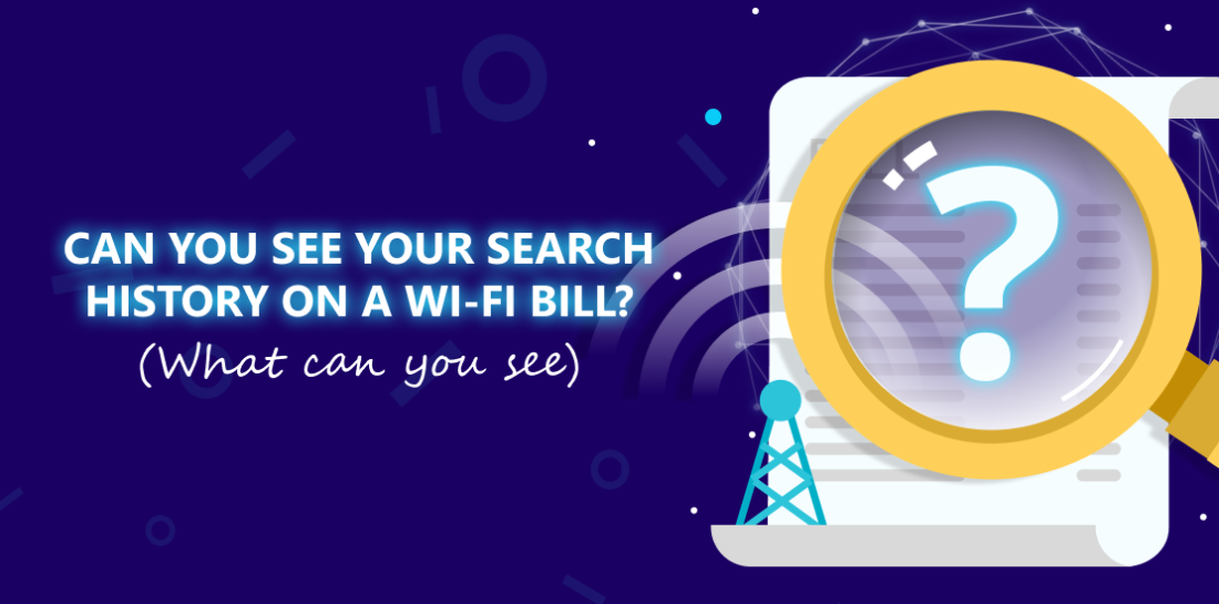 Can you see your search history on a Wi-Fi bill? (What can you see) Magnifying glass with question mark looking at computer screen. Left is the sentence: Can you see your search history on a Wi Fi bill? What can you see.