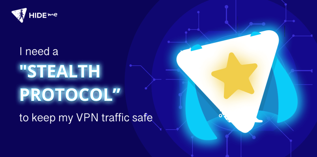 I need a “stealth protocol” to keep my VPN traffic safe