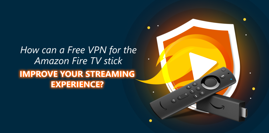 How can a Free VPN for the Amazon Fire TV stick improve your streaming experience? Image of a VPN shield and Amazon fire TV stick. Left is title: How can a free VPN for the Amazon fore TV stick improve your streaming experience?