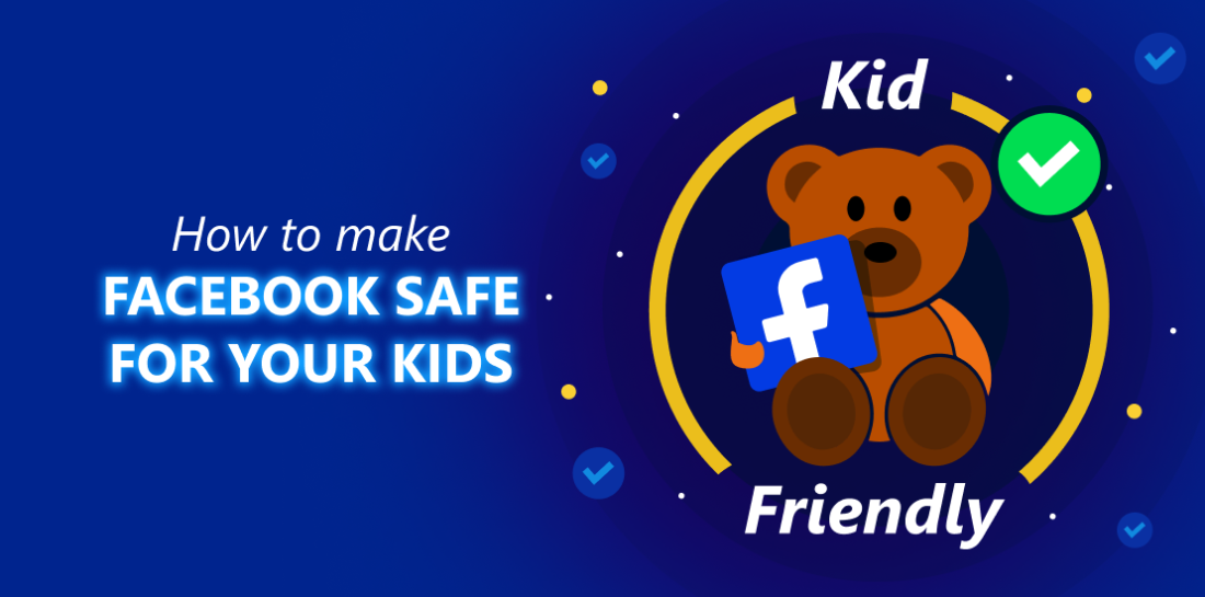 How to make Facebook safe for your kids? Teddy bear with Facebook logo and sign kid friendly. Left is title: How to make Facebook safe for your kids?