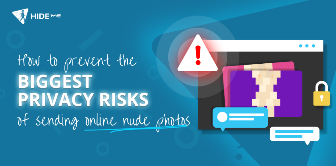 How To Prevent The Biggest Privacy Risks Of Sending Online Nude Photos