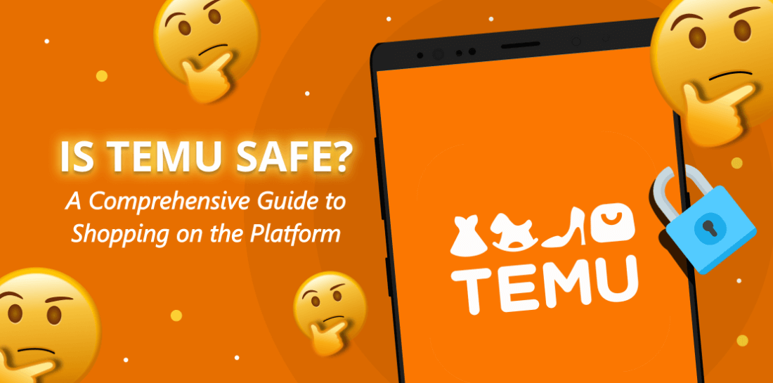 Is Temu safe? A comprehensive guide to shopping on the platform Cellphone screen with lock and Temu logo. Worried emoticons around it and title: Is Temu safe? Comprehensive guide to shopping on the platform.