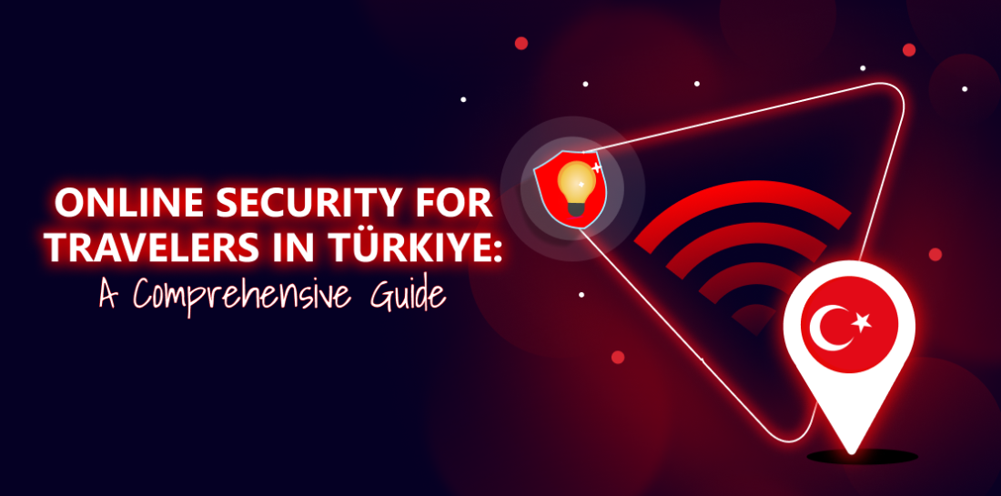 Online security for travelers in Türkiye: A comprehensive guide Image of a Wi Fi symbol and Turkish flag. Left of it is title: Online security for travelers i Turkey. A comprehensive guide.