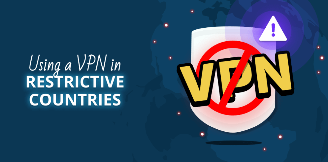 Using a VPN in Restrictive Countries – How To Bypass Censorship VPN shield crossed with red line and title: Using a VPN in restrictive countries